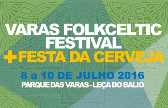 Começa hoje o Varas FolkCeltic Festival e a Festa da Cerveja
